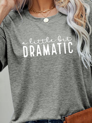 A Little Dramatic Graphic Tee