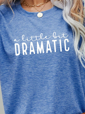 A Little Dramatic Graphic Tee